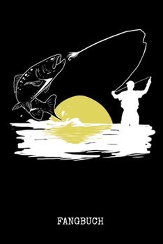 Fangbuch: Fliegenfischen Fangbuch Logbuch Anglerjournal Zum Angeln Mit Fangliste Schonzeiten Schonmasse 6x9 A5 Taschenbuch Notebook Planer Für Fliegenfischer Angler (German Edition)