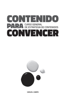 Paperback Contenido para convencer: Curso General de Estrategia de Contenidos [Spanish] Book