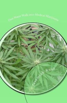 Paperback One Man's Walk into Medical Marijuana Book