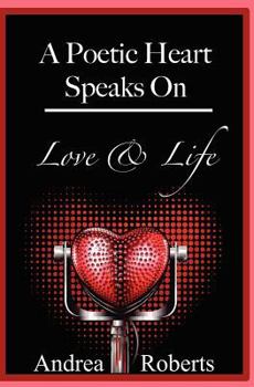 Paperback A Poetic Heart Speaks on Love & Life Book