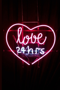 Love 24 hrs: Valentine Day Journal Notebook | Blank Lined Diary Notebook | Valentine's day Present gift for best wife | Neon Light love cover