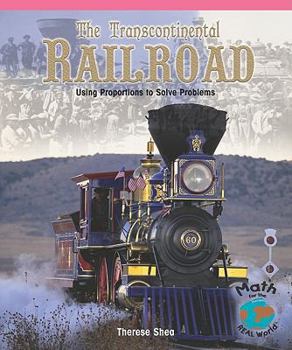 Paperback The Transcontinental Railroad: Using Proportions to Solve Problems Book