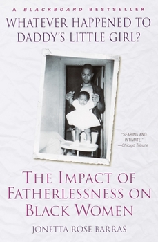 Paperback Whatever Happened to Daddy's Little Girl?: The Impact of Fatherlessness on Black Women Book