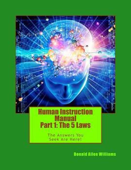 Paperback Human Instruction Manual - Part 1: The 5 Laws: The Answers You Seek Are Here ! Book
