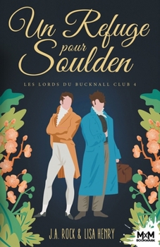 Un Refuge pour Soulden: Les Lords du Bucknall Club, T4 (French Edition) - Book #4 of the Lords of Bucknall Club