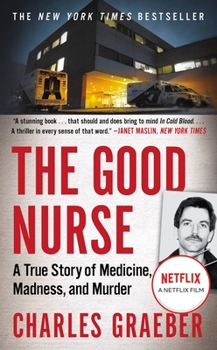 Mass Market Paperback The Good Nurse: A True Story of Medicine, Madness, and Murder Book
