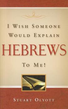 Paperback I Wish Someone Would Explain Hebrews to Me! Book