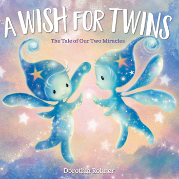 Hardcover A Wish for Twins: The Tale of Our Two Miracles Book