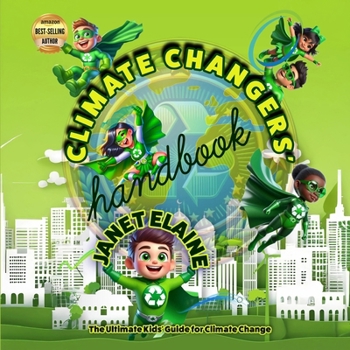 Paperback The Climate Changers' Handbook: The Ultimate Kids' Guide for Climate Change Book