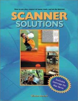 Paperback Scanner Solutions: Effective Use of Your Scanner at Home, Work, and on the Internet Book