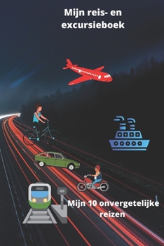 Paperback Mijn reis- en excursieboek: Mijn 10 onvergetelijke reizen [Dutch] Book