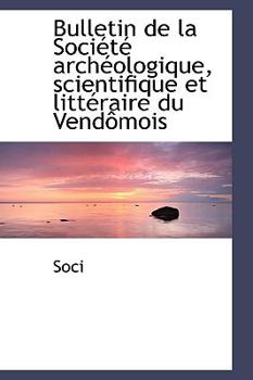 Paperback Bulletin de la Sociactac Archacologique, Scientifique Et Littacraire Du Vendaamois Book