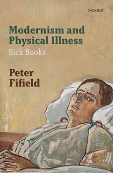 Hardcover Modernism and Physical Illness: Sick Books Book