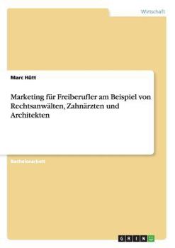 Paperback Marketing für Freiberufler am Beispiel von Rechtsanwälten, Zahnärzten und Architekten [German] Book