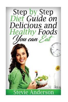 Paperback Step by Step Diet Guide on Delicious and Healthy Foods You can Eat Book