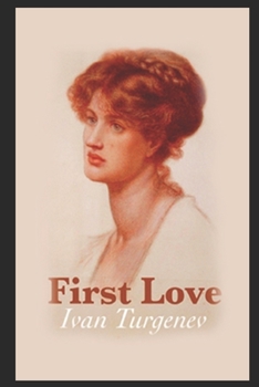 Paperback First Love By Ivan Turgenev & Translated By Constance Garnett "Annotated Volume" Book