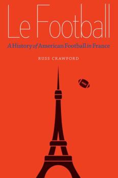 Hardcover Le Football: A History of American Football in France Book