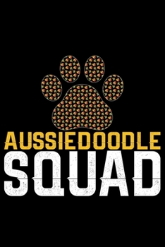 Aussiedoodle Squad: Cool Aussiedoodle Dog Journal Notebook - Aussiedoodle Puppy Lover Gifts – Funny Aussiedoodle Dog Notebook - Aussiedoodle Owner Gifts. 6 x 9 in 120 pages