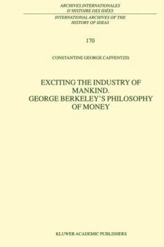 Paperback Exciting the Industry of Mankind George Berkeley's Philosophy of Money Book