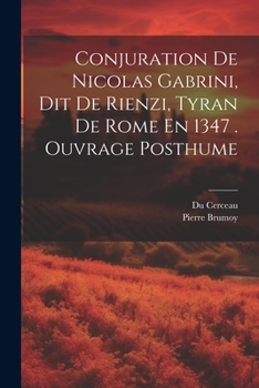 Paperback Conjuration De Nicolas Gabrini, Dit De Rienzi, Tyran De Rome En 1347 . Ouvrage Posthume [French] Book