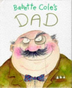 Dad (Revolting Relatives) - Book  of the Babette Cole's Family