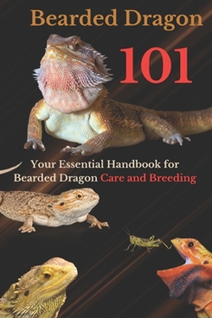Bearded Dragon 101: Your Essential Handbook for Bearded Dragon Care and Breeding