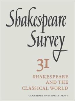 Shakespeare Survey 31, Shakespeare and the Classical World; with An Index to Surveys 21-30 - Book #31 of the Shakespeare Survey