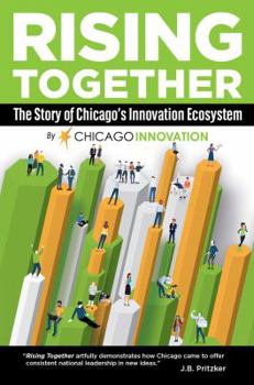 Hardcover Rising Together: The Story of Chicago's Innovation Ecosystem Book