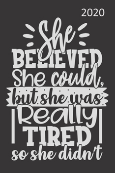 She Believed She Could So She Did - 2020: Diary Planner  Organiser- Week Per View.  Motivational/Inspirational Gift for Female