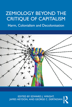 Paperback Zemiology Beyond the Critique of Capitalism: Harm, Colonialism and Decolonisation Book