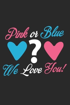 Journal PINK OR BLUE WE LOVE YOU  Quote Notebook Gift For Men and Women: Lined Notebook / Journal Gift, 120 Pages, 6x9, Soft Cover, Matte Finish