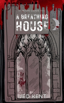 A BREATHING HOUSE: An In The Cards Story