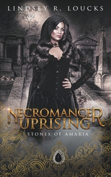 Necromancer Uprising (Stones of Amaria) - Book #4 of the Stones of Amaria