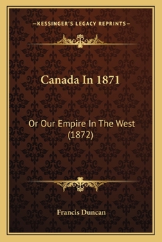Paperback Canada In 1871: Or Our Empire In The West (1872) Book