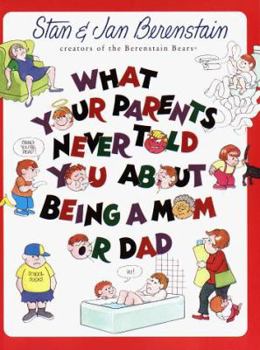 Paperback What Your Parents Never Told You About Being A Mom Or Dad Book