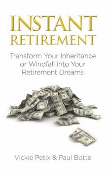 Hardcover Instant Retirement: Transform Your Inheritance or Windfall Into Your Retirement Dreams Book