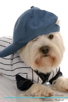 Paperback West Highland White Terrier Affirmations Workbook West Highland White Terrier Presents: Positive and Loving Affirmations Workbook. Includes: Mentoring Book