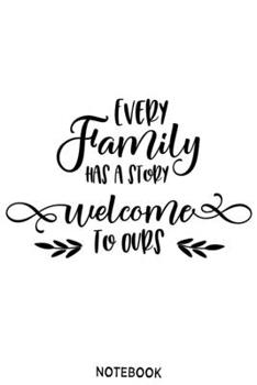 Paperback Every family has a story welcome to ours Notebook: Blank Composition Book, family journal, Notebook for family: Lined Notebook / Journal Gift, 110 Pag Book