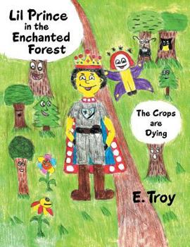 Paperback Lil Prince in the Enchanted Forest: The Crops are Dying Book