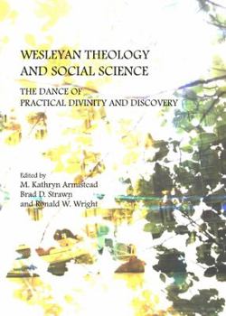 Wesleyan Theology and Social Science: The Dance of Practical Divinity and Discovery