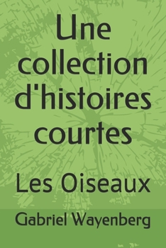 Paperback Une collection d'histoires courtes: Les Oiseaux [French] Book