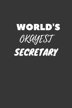 World's Okayest Secretary Notebook: Lined Journal, 120 Pages, 6 x 9, Funny Dream Job, Starting New Career Gag Gift Journal Matte Finish