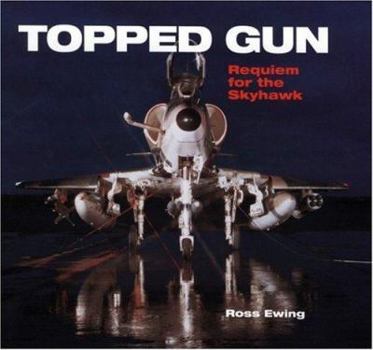 Hardcover Topped Gun: Requiem for the Skyhawk Book