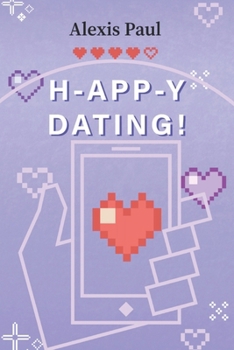 H-APP-Y Dating: Mit Lust und Frust online auf der Suche nach Mr. Right (German Edition)