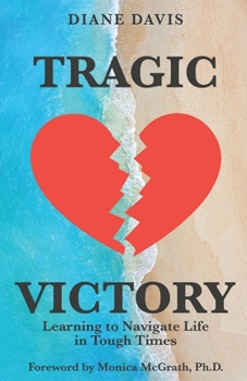 Paperback Tragic Victory: Learning to Navigate Life in Tough Times Book