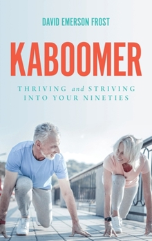 Hardcover Kaboomer: Thriving and Striving into Your 90s Book