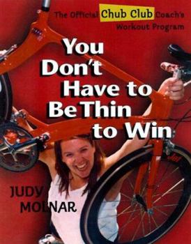 Hardcover You Don't Have to Be Thin to Win: The Official Chub Club Coach's Workout Program Book