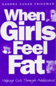 Paperback When Girls Feel Fat: Helping Girls Through Adolescence Book