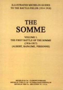 Bygone Pilgrimage. the Somme Volume 1 1916-1917an Illustrated History and Guide to the Battlefields 1914-1918.