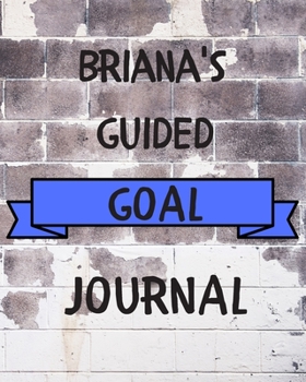Paperback Briana's 2020 Goal Book: 2020 New Year Planner Guided Goal Journal Gift for Briana / Notebook / Diary / Unique Greeting Card Alternative Book